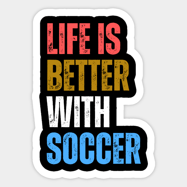 Life Is Better With Soccer Sticker by Smart PV